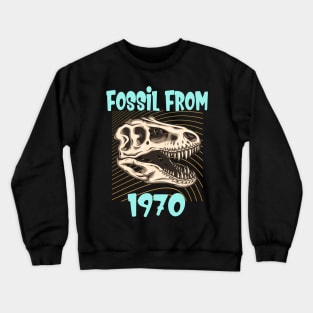 Fossil from 1970 funny Birthday Gift Crewneck Sweatshirt